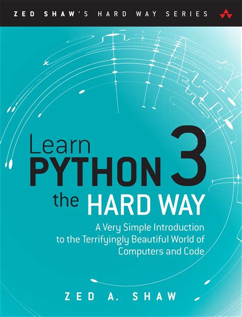 Learn python the hard way. Learn Python 3 the Hard Way: A Very Simple Introduction to the Terrifyingly Beautiful World of Computers and Code (Zed Shaw's Hard Way Series): … 