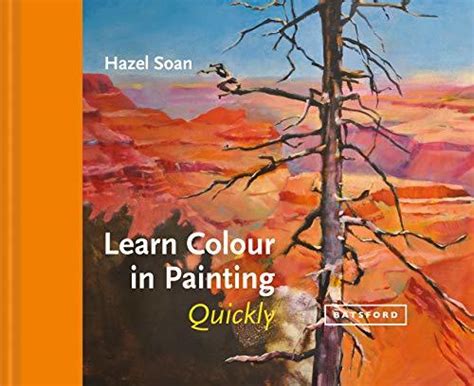 Download Learn Colour In Painting Quickly Learn Quickly By Hazel Soan