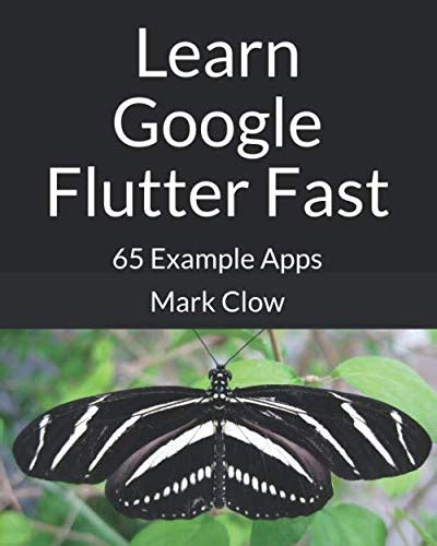 Read Learn Google Flutter Fast 65 Example Apps By Mark Clow