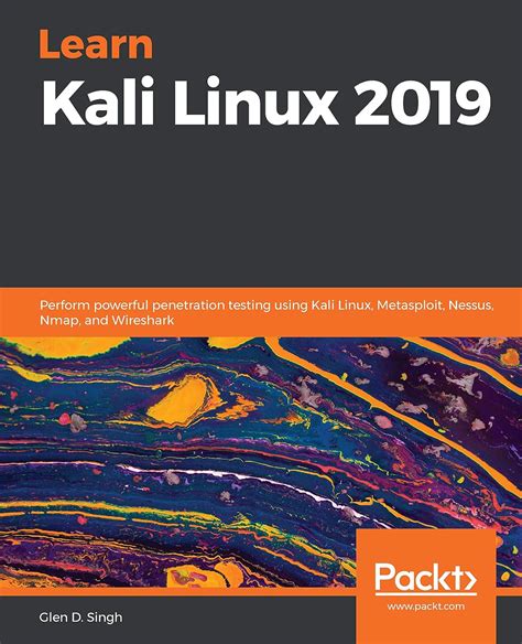 Read Online Learn Kali Linux 2019 Perform Powerful Penetration Testing Using Kali Linux Metasploit Nessus Nmap And Wireshark By Glen D Singh