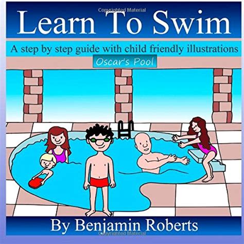 Read Learn To Swim Teaching You To Teach Your Child To Swim By Benjamin Roberts