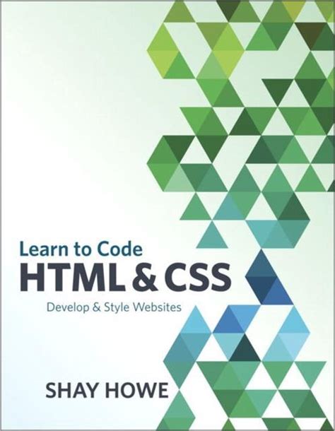 Read Learn To Code Html And Css Develop And Style Websites By Shay Howe