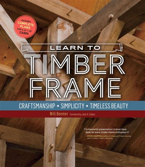 Read Online Learn To Timber Frame Craftsmanship Simplicity Timeless Beauty By Will Beemer