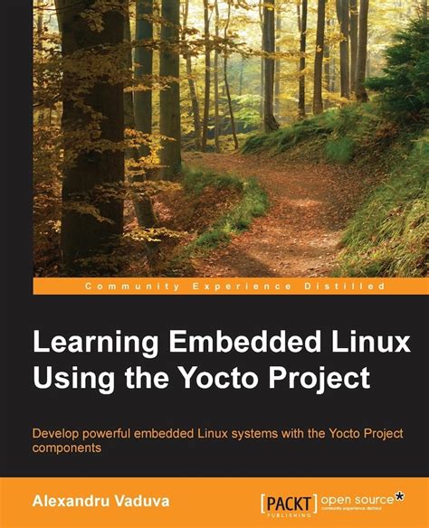 Learning Embedded Linux using the Yocto Project by Alexandru Vaduva (2015-08-03)