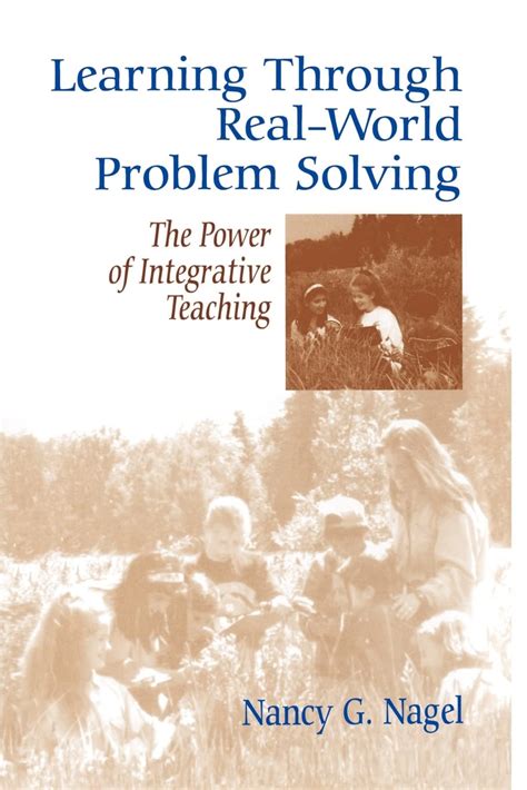 Learning Through Real World Problem Solving The Power Of Integrative Teaching
