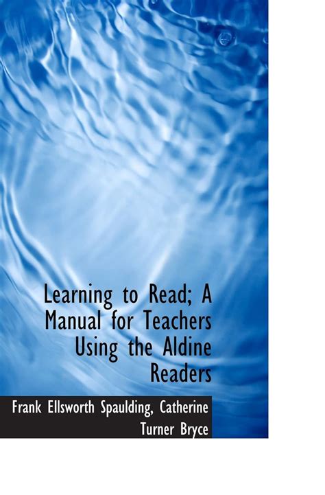 Learning To Read A Manual For Teachers Using The Aldine Readers