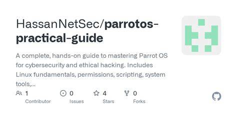 Learning parrot os.  Welcome to the ParrotOS Practical Guide — a curated set of h...