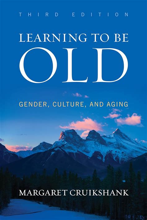 Learning to Be Old : Gender, Culture, and Aging Paperback