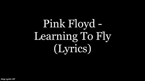 Learning to fly lyrics. Learning to Fly Lyrics by Pink Floyd from the Pulse [Blinking Cover] album - including song video, artist biography, translations and more: Into the distance a ribbon of black Stretched to the point of no turning back A flight of fancy on a windswept field … 