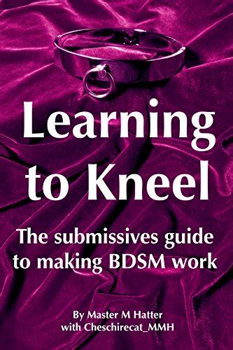 Learning to kneel the submissives guide to making bdsm work. - Guía de resonancia magnética cardíaca sobre la marcha.