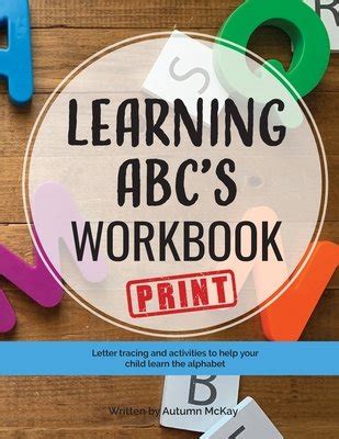 Full Download Learning Abcs Workbook Print Tracing And Activities To Help Your Child Learn Print Uppercase And Lowercase Letters By Autumn Mckay