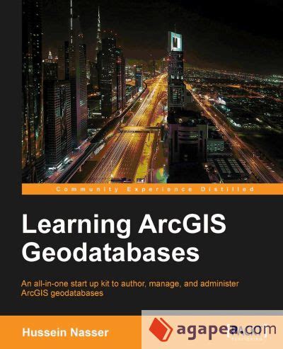 Full Download Learning Arcgis Geodatabase By Hussein Nasser
