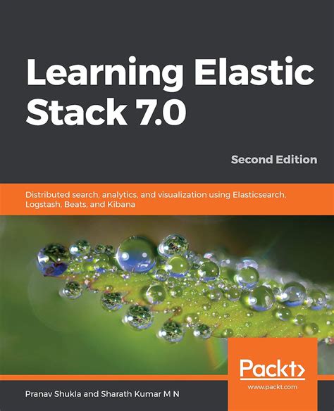 Read Online Learning Elastic Stack 70 Distributed Search Analytics And Visualization Using Elasticsearch Logstash Beats And Kibana 2Nd Edition By Pranav Shukla