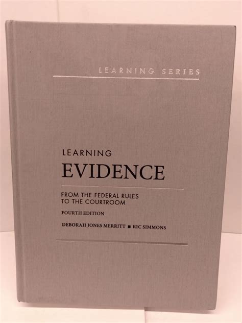 Read Online Learning Evidence From The Federal Rules To The Courtroom By Deborah Jones Merritt