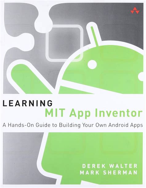 Read Online Learning Mit App Inventor A Handson Guide To Building Your Own Android Apps By Derek Walter