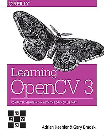 Read Online Learning Opencv 3 Computer Vision In C With The Opencv Library By Adrian Kaehler