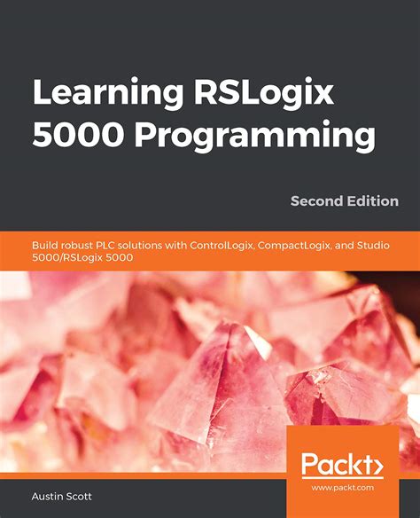 Download Learning Rslogix 5000 Programming Building Plc Solutions With Rockwell Automation And Rslogix 5000 By Austin Scott