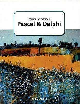 Download Learning To Program In Pascal And Delphi By Sylvia Langfield
