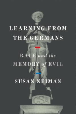 Download Learning From The Germans Race And The Memory Of Evil By Susan Neiman