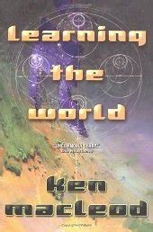 Download Learning The World A Scientific Romance By Ken Macleod