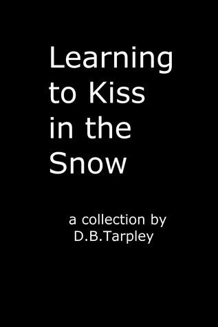 Download Learning To Kiss In The Snow By Db Tarpley