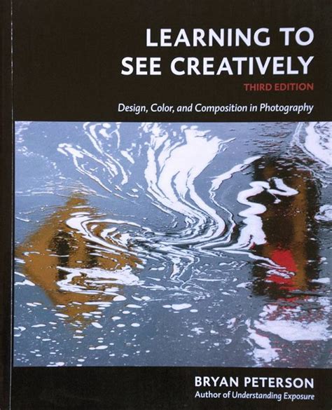 Full Download Learning To See Creatively Design Color And Composition In Photography By Bryan Peterson