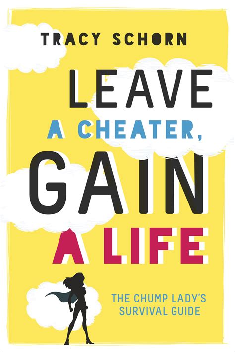 Read Leave A Cheater Gain A Life The Chump Ladys Survival Guide By Tracy Schorn