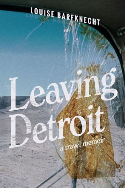 Full Download Leaving Detroit A Memoir By Louise Barfknecht