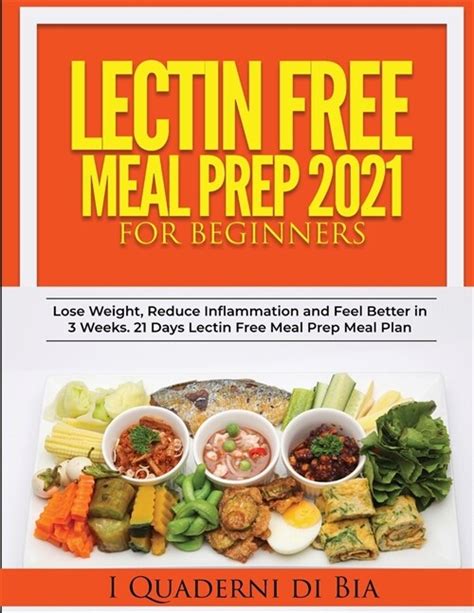 Download Lectin Free Meal Prep The Ultimate Lectin Free Meal Prep Guide For Beginners Lose Weight Reduce Inflammation And Feel Better In 3 Weeks 21 Days Lectin Free Meal Prep Meal Plan By Elizabeth Rogers