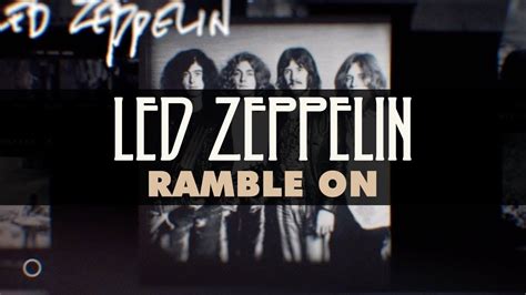 Led zeppelin ramble on. Jun 21, 2016 · Ramble On Tab. 222,895 views, added to favorites 2,619 times. Capo: no capo. Author IIPRSII [a] 60. 1 contributor total, last edit on Jun 21, 2016. View official tab. We have an official Ramble On tab made by UG professional guitarists. Check out the tab. 