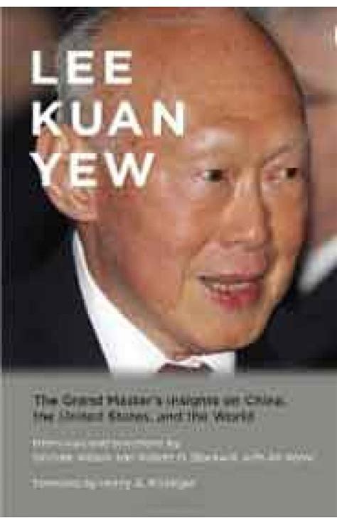 Read Online Lee Kuan Yew The Grand Masters Insights On China The United States And The World By Lee Kuan Yew