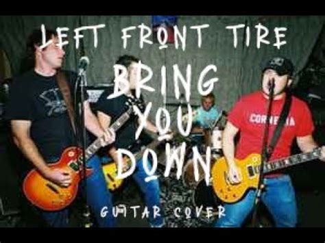 Left Front Tire: Bring You Down - YouTube