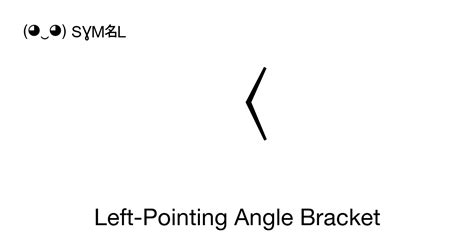 Left angle bracket.  U+2329 is the unicode hex value of the character Lef...