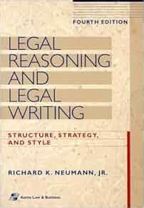 Read Online Legal Reasoning And Legal Writing Structure Strategy And Style By Richard K Neumann Jr