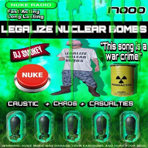 Legalize nuclear bombs. Things To Know About Legalize nuclear bombs. 