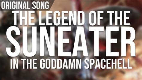 Legend of the suneater in the goddamn spacehell …