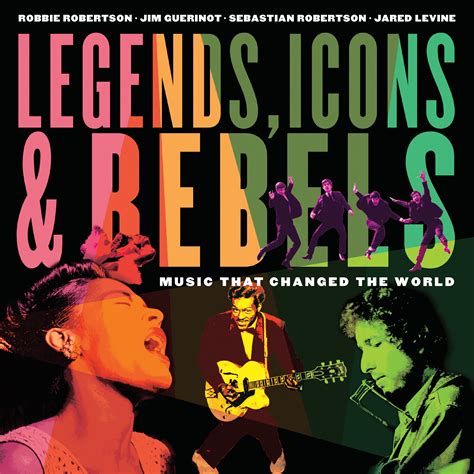 Full Download Legends Icons  Rebels Music That Changed The World By Robbie Robertson