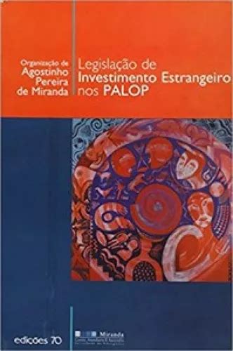 Legislação de investimento estrangeiro nos palop. - The clinicians guide to treating cleft palate speech 2e.