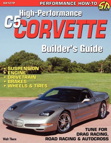 Leistungsstarker c5 corvette builders guide autor walt thurn veröffentlicht am märz 2007. - Historia y cultura popular de zámbiza.