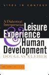 Full Download Leisure Experience And Human Development A Dialectical Interpretation By Douglas A Kleiber