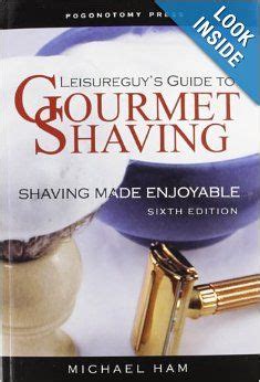 Leisureguys guide to gourmet shaving sixth edition shaving made enjoyable. - Actas del xii congreso de la asociación internacional de hispanistas, 21-26 de agosto de 1995, birmingham..