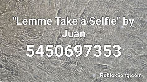 Lemme take a selfie roblox code