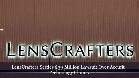 Lenscrafters lawsuit 2023. August 01, 2023 at 09:53 am EDT. NEW YORK (Reuters) - LensCrafters agreed to pay $39 million to settle a lawsuit by prescription eyeglass customers who accused the eyewear chain of misleading them about how well its Accufit technology could measure their eyes. A preliminary settlement of the nearly six-year-old class- action lawsuit was filed ... 