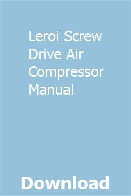 Leroi screw drive air compressor manual. - 1994 manuale del proprietario del furgone 4x4 mitsubishi express 1994 mitsubishi express 4x4 van owners manual.