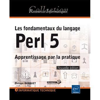 Les fondamentaux du langage Perl 5 - Apprentissage par la pratique (Nouvelle édition)