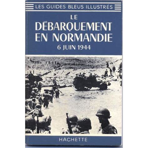 Les guides bleus illustres le debarquement en normandie 6 juin 1944. - Gd up 24 7 the ghb addiction guide.