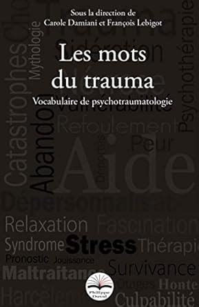Les mots du trauma vocabulaire de psychotraumatologie. - Healthy living guide total health integrating the human soul health healthy living nutrition exercise fitness happiness book 3.