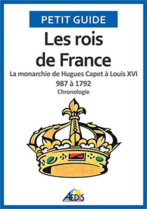 Les rois de france la monarchie de hugues capet a louis xvi 987 a 1792 chronologie petit guide t 38. - Rover 45 mg zs 1999 2005 manuale di servizio di riparazione in officina.