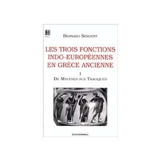 Les trois fonctions indo européennes en grèce ancienne tome 1 de mycènes aux tragiques. - Felipe varela contra el imperio británico.