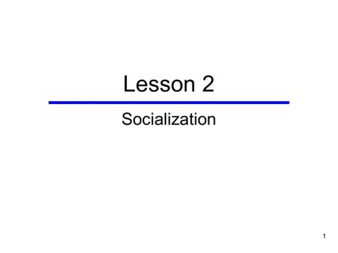 Lesson 2 Socialization Through the Life Course